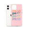 Pray iPhone Case